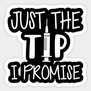 surgical nurse - Just the tip I promise Sticker